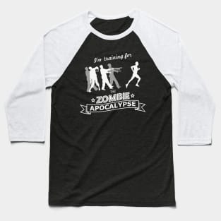 Training for the Zombie apocalypse Baseball T-Shirt